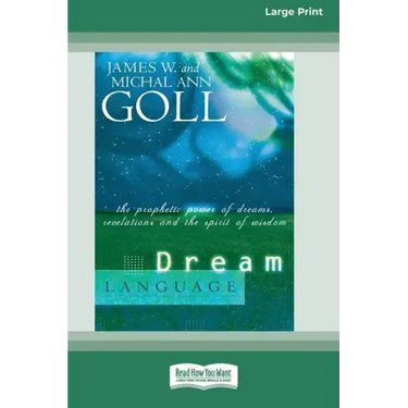 Dream Language: The Prophetic Power of Dreams, Revelations, and the Spirit of Wisdom (16pt Large Print Edition)