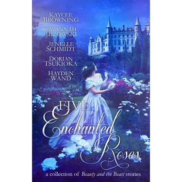 Five Enchanted Roses: A Collection of Beauty and the Beast Stories