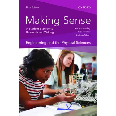 Making Sense in Engineering and the Physical Sciences 6th Edition: A Students Guide to Research and Writing