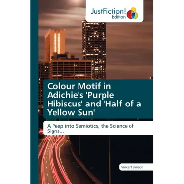 Colour Motif in Adichie's 'Purple Hibiscus' and 'Half of a Yellow Sun'