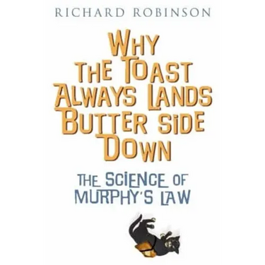 Why the Toast Always Lands Butter Side Down etc