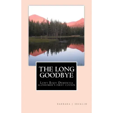 The Long Goodbye: Lewy Body Dementia - Alzheimer's First Cousin