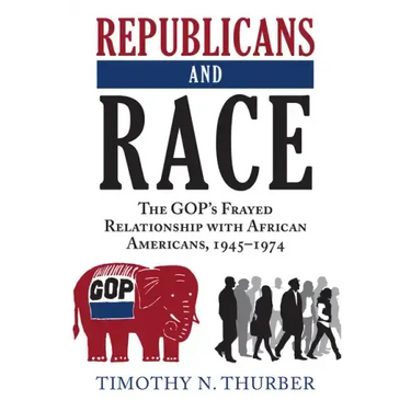 Republicans and Race: The Gop's Frayed Relationship with African Americans, 1945-1974