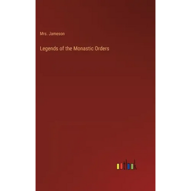 Legends of the Monastic Orders
