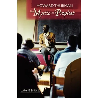 Howard Thurman: The Mystic as Prophet