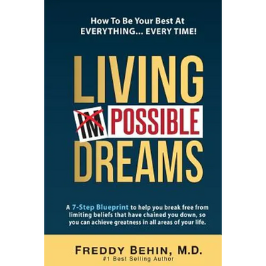 Living Impossible Dreams: A 7-Step Blueprint to help you break free from limiting beliefs that have chained you down, so you can achieve greatne