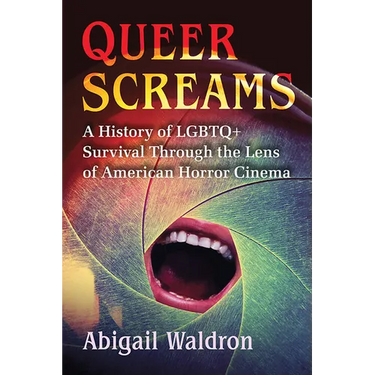Queer Screams: A History of LGBTQ+ Survival Through the Lens of American Horror Cinema