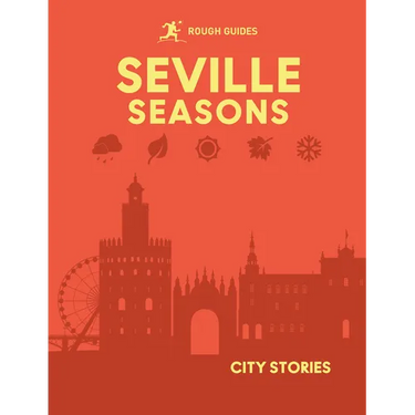 Rough Guides City Stories: Seville Seasons