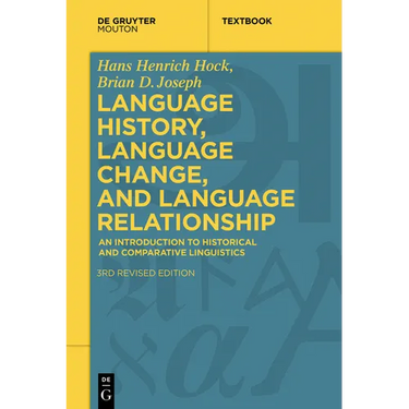 Language History, Language Change, and Language Relationship: An Introduction to Historical and Comparative Linguistics