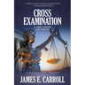Cross Examination: A Jamie Carson Legal Thriller