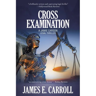 Cross Examination: A Jamie Carson Legal Thriller