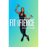 Fit and Fierce a Journey to Wellness