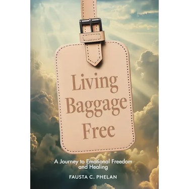 Living Baggage Free: Journey to Emotional Freedom and Healing