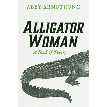 Alligator Woman: A Book of Poetry