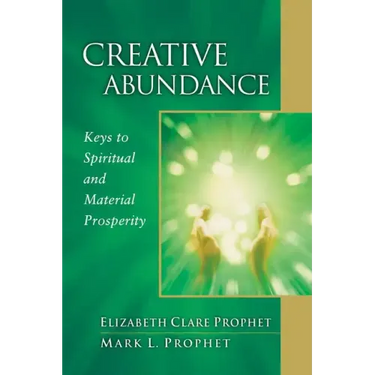 Creative Abundance: Keys to Spiritual and Material Prosperity