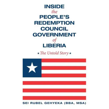Inside the People'S Redemption Council Government of Liberia: The Untold Story