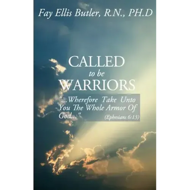 Called to Be Warriors: ...Wherefore Take Unto You the Whole Armor of God...