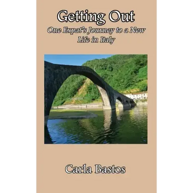 Getting Out: One Expat's Journey to a New Life in Italy