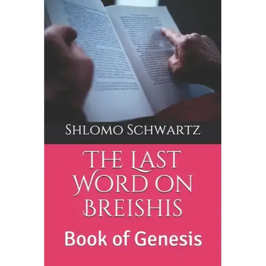 The Last Word on Breishis: Book of Genesis