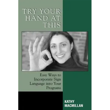 Try Your Hand at This: Easy Ways to Incorporate Sign Language into Your Programs