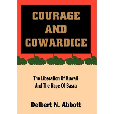 Courage and Cowardice: The Liberation of Kuwait and the Rape of Basra
