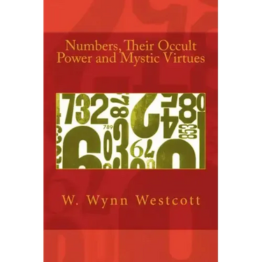Numbers, Their Occult Power and Mystic Virtues