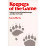 Keepers of the Game: Indian-Animal Relationships and the Fur Trade