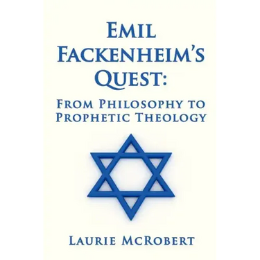 Emil Fackenheim's Quest: From Philosophy to Prophetic Theology