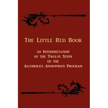 The Little Red Book: An Interpretation of the Twelve Steps of the Alcoholics Anonymous Program