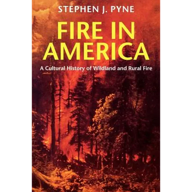 Fire in America: A Cultural History of Wildland and Rural Fire