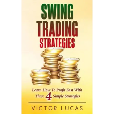 Swing Trading Strategies: Learn How to Profit Fast With These 4 Simple Strategies