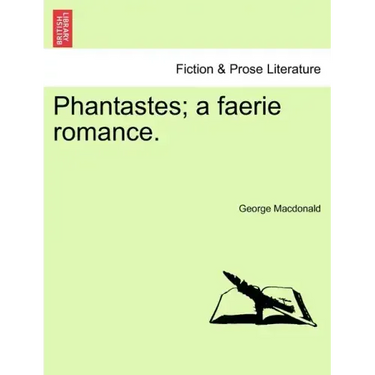 Phantastes; A Faerie Romance.