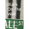 Black On The Wall: Like Father, Like Son (My Steps Are Ordered)