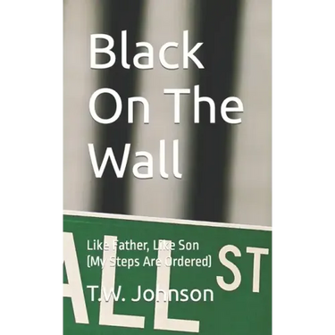 Black On The Wall: Like Father, Like Son (My Steps Are Ordered)