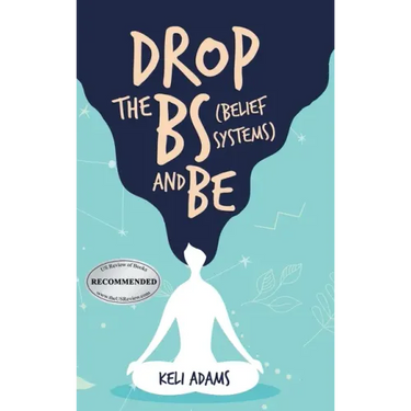 Drop the Bs (Belief Systems) and Be