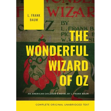 The Wonderful Wizard of Oz: The original 1900 edition (unabridged)