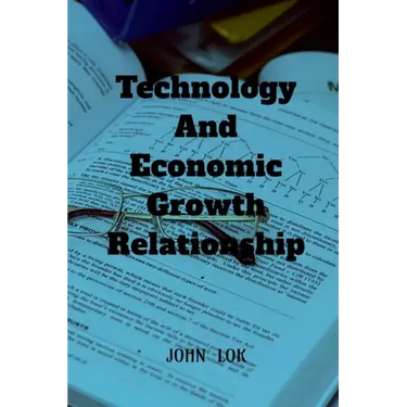 Technology And Economic Growth Close Relationship