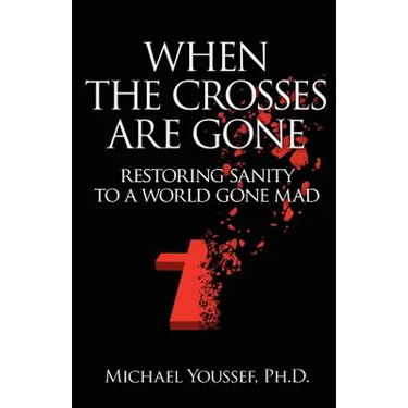 When The Crosses Are Gone: Restoring Sanity To A World Gone Mad