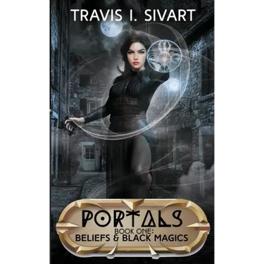 Beliefs & Black Magics: A Portals Swords & Sorcery Novel