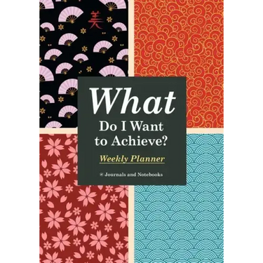 What Do I Want to Achieve? Weekly Planner