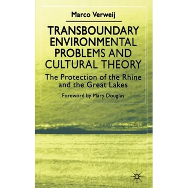 Transboundary Environmental Problems and Cultural Theory: The Protection of the Rhine and the Great Lakes