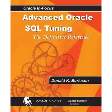 Advanced Oracle SQL Tuning: The Definitive Reference