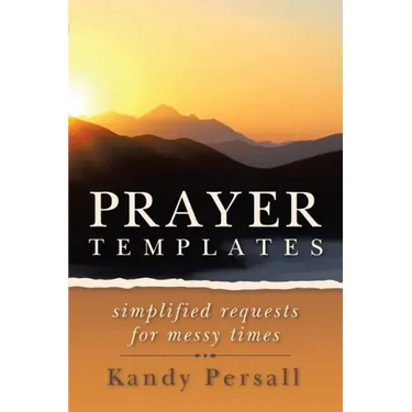 Prayer Templates: Simplified Requests for Messy Times