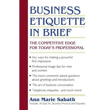 Business Etiquette in Brief: The Competitive Edge for Today's Professional