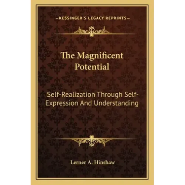 The Magnificent Potential: Self-Realization Through Self-Expression and Understanding