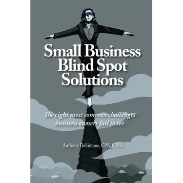 Small Business Blind Spot Solutions: The eight most common challenges business owners fail to see