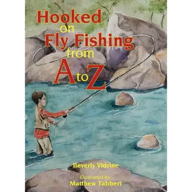 Hooked on Fly Fishing from A to Z