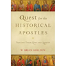Quest for the Historical Apostles: Tracing Their Lives and Legacies