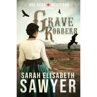 Grave Robbers (Doc Beck Westerns Book 3)