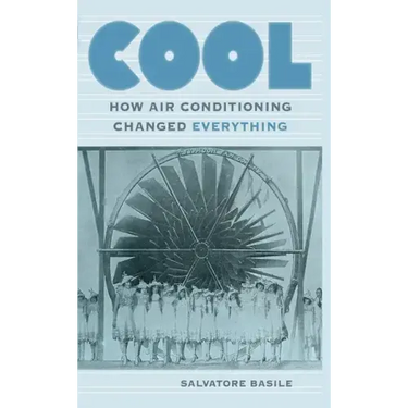 Cool: How Air Conditioning Changed Everything